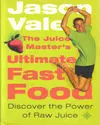THE JUICE MASTER´S ULTIMATE FAST FOOD