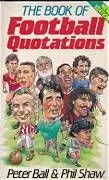 THE BOOK OF FOOTBALL QUOTATIONS