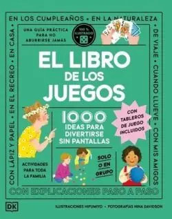 EL LIBRO DE LOS JUEGOS. 1000 IDEAS PARA DIVERTIRSE SIN PANTALLAS