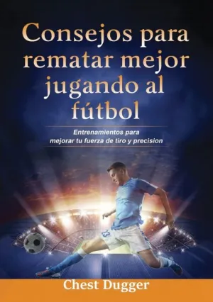 CONSEJOS PARA REMATAR MEJOR JUGANDO AL FÚTBOL