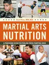 MARTIAL ARTS NUTRITION: A PRECISION GUIDE TO FUELING YOUR FUGHTING EDGE