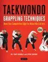 TAEKWONDO GRAPPLING TECHNIQUES + DVD. HONE YOUR COMPETITIVE EDGE FOR MIXED MARTIAL ARTS