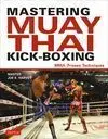 MASTERING MUAY THAI KICK BOXING. MMA PROVEN TECHNIQUES