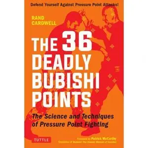 THE 36 DEADLY BUBISHI POINTS. THE SCIENCE AND TECHINQUES OF PRESSURE POINT FIGHTING