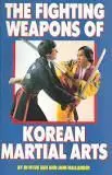 THE FIGHTING WEAPONS OF KOREAN MARTIAL ARTS
