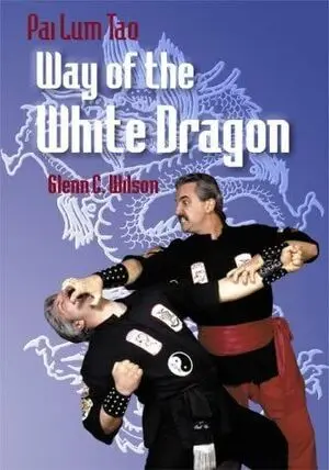 PAI LUM TAO, WAY OF THE WHITE DRAGON PAI LUM TAO, WAY OF THE WHITE DRAGON