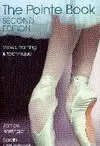 THE POINTE BOOK: SHOES, TRAINING & TECHNIQUE