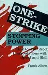 ONE-STRIKE STOPPING POWER HOW TO WIN STREET CONFRONTATIONS WITH SPEED