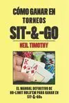 COMO GANAR TORNEOS EN SIT-&-GO, UN MANUAL DEFINITIVO DE NO-LIMIT HOLD'EM PARA GANAR EN SIT-&-GOS