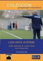 LOW DATA SYSTEM: CÓMO ANALIZAR EL FÚTBOL BASE SIN TECNOLOGÍA