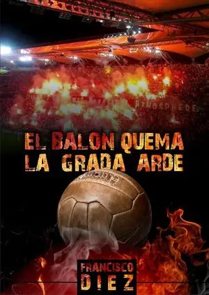 EL BALON QUEMA LA GRADA ARDE