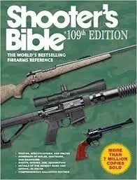SHOOTER'S BIBLE 109TH ED. THE WORLD'S BESTSELLING FIERARMS REFERENCE