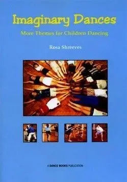 IMAGINARY DANCES: MORE THEMES FOR CHILDREN DANCING