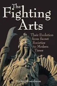 THE FIGHTING ARTS: THEIR EVOLUTION FROM SECRET SOCIETIES TO MODERN TIM