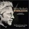 BORIS BECKER'S WIMBLEDON: MY LIFE AND CAREER AT THE ALL ENGLAND CLUB