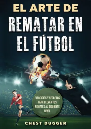 EL ARTE DE REMATAR EN EL FÚTBOL