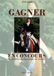 GAGNER EN CONCOURS. PREPARATION PSYCHOLOGIQUE DU CAVALIER