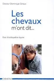 LES CHEVAUX M´ONT DIT... ESSAI D´OSTEOPATHIE EQUINE