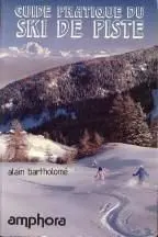 GUIDE PRATIQUE DU SKI DE PISTE GUIDE PRATIQUE DU SKI DE PISTE