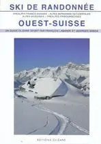 SKI DE RANDONEE: OUEST-SUISSE, 142 ITINERANTES DE SKI-ALTISME