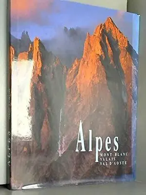 ALPES. MONT-BLAN VALAIS VALL D´AOSTE ALPES. MONT-BLAN VALAIS VALL D´AOSTE