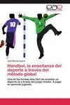 HÁNDBOL, LA ENSEÑANZA DEL DEPORTE A TRAVÉS DEL MÉTODO GLOBAL