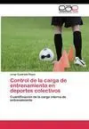 CONTROL DE LA CARGA DE ENTRENAMIENTO EN DEPORTES COLECTIVOS. CUANTIFICACIÓN DE LA CARGA INTERNA DE ENTRENAMIENTO