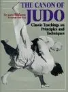 THE CANON OF JUDO: CLASSIC TEACHING ON PRINCIPLES AND TECHNIQUES