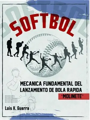 SÓFTBOL. MECÁNICA FUNDAMENTAL DEL LANZAMIENTO DE BOLA RÁPIDA, MOLINETE