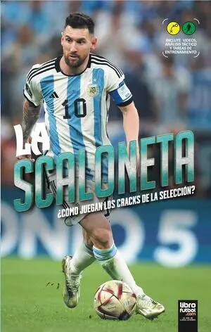 LA SCALONETA. ¿CÓMO JUEGAN LOS CRACKS DE LA SELECCIÓN? INCLUYE VIDEOS, ANÁLISIS TÁCTICO Y TAREAS DE ENTRENAMIENTO