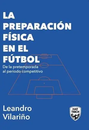 LA PREPARACIÓN FÍSICA EN EL FÚTBOL. DE LA PRETEMPORADA AL PERÍODO COMPETITIVO