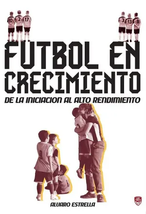 FÚTBOL EN CRECIMIENTO: DE LA INICIACIÓN AL ALTO RENDIMIENTO