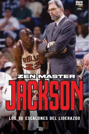 ZEN MASTER JACKSON. LOS 10 ESCALONES DEL LIDERAZGO