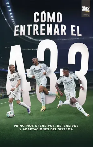 CÓMO ENTRENAR EL 4-3-3. PRINCIPIOS OFENSIVOS, DEFENSIVOS Y ADAPTACIONES DEL SISTEMA