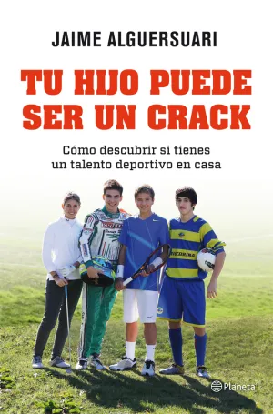 TU HIJO PUEDE SER UN CRACK. COMO DESCUBRIR SI TIENES UN TALENTO DEPORTIVO EN CASA