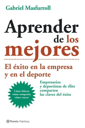 APRENDER DE LOS MEJORES. EL ÉXITO EN LA EMPRESA Y EN EL DEPORTE