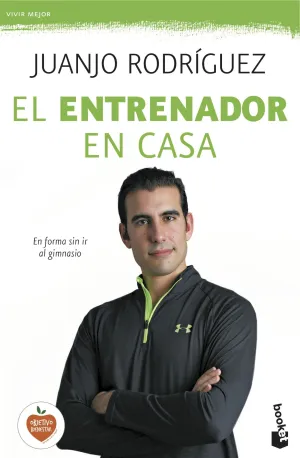 EL ENTRENADOR EN CASA. EN FORMA SIN IR AL GIMNASIO