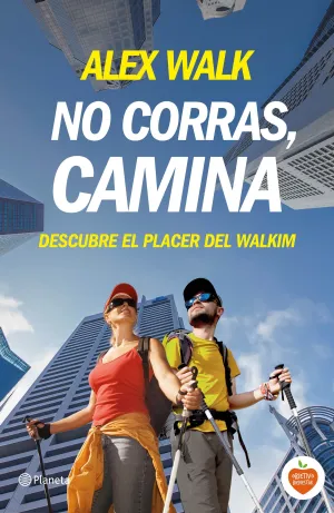 NO CORRAS, CAMINA. DESCUBRE EL PLACER DEL WALKIM