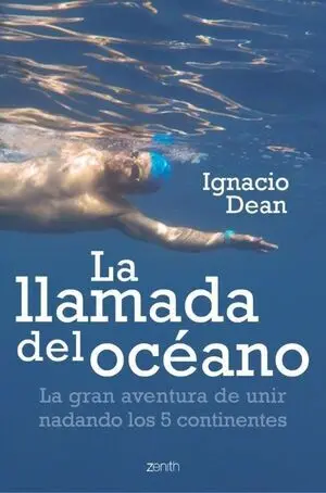 LA LLAMADA DEL OCÉANO. LA GRAN AVENTURA DE UNIR NADANDO LOS 5 CONTINENTES