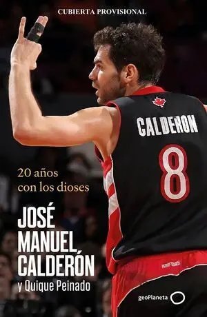 JOSÉ MANUEL CALDERÓN: 20 AÑOS ENTRE DIOSES