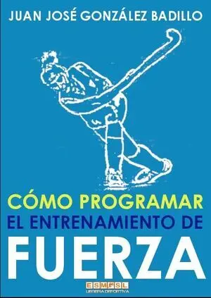 CÓMO PROGRAMAR EL ENTRENAMIENTO DE FUERZA