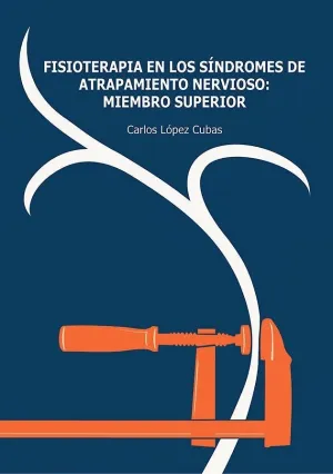 FISOTERAPIA EN LOS SÍNDROMES DE ATRAPAMIENTO NERVIOSO: MIEMBRO SUPERIOR