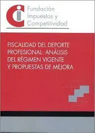 FISCALIDAD DEL DEPORTE PROFESIONAL: ANÁLISIS DEL RÉGIMEN VIGENTE Y PROPUESTAS DE MEJORA