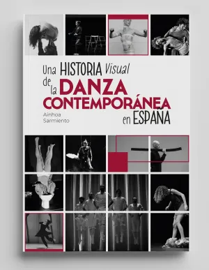 UNA HISTORIA VISUAL DE LA DANZA CONTEMPORÁNEA EN ESPAÑA