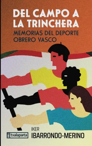 DEL CAMPO A LA TRINCHERA. MEMORIAS DEL DEPORTE OBRERO VASCO