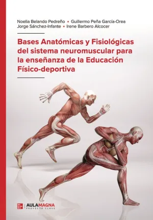 BASES ANATOMICAS Y FISIOLOGICAS DEL SISTEMA NEUROMUSCULAR PARA LA ENSEÑANZA DE LA EDUCACION FISICO-DEPORTIVA