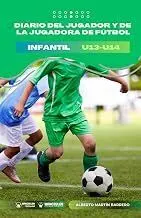 DIARIO DEL JUGADOR Y DE LA JUGADORA DE FÚTBOL. INFANTIL U13-U14  (EDICIÓN COLOR)