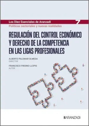 REGULACIÓN DEL CONTROL ECONÓMICO Y DERECHO DE LA COMPETENCIA EN LAS LIGAS PROFESIONALES (LOS 10 ESENCIALES DE DERECHO ADMINISTRATIVO N.º 7)
