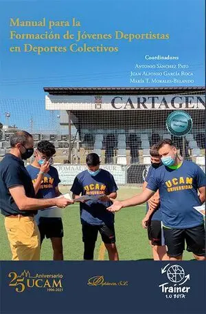 MANUAL PARA LA FORMACIÓN DE JÓVENES DEPORTISTAS EN DEPORTES COLECTIVOS MANUAL PARA LA FORMACIÓN DE JÓVENES DEPORTISTAS EN DEPORTES COLECTIVOS