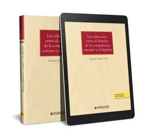LAS RELACIONES ENTRE EL DERECHO DE LA COMPETENCIA EUROPEO Y EL DEPORTE (PAPEL + E-BOOK)